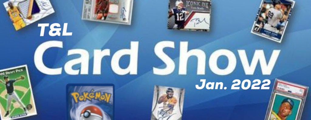 T&L Trading Card Show (January&nbsp;2022)