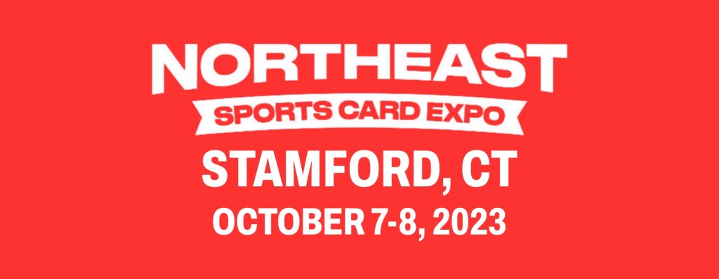 Northeast Sports Card Expo 2023 (Stamford,&nbsp;CT)
