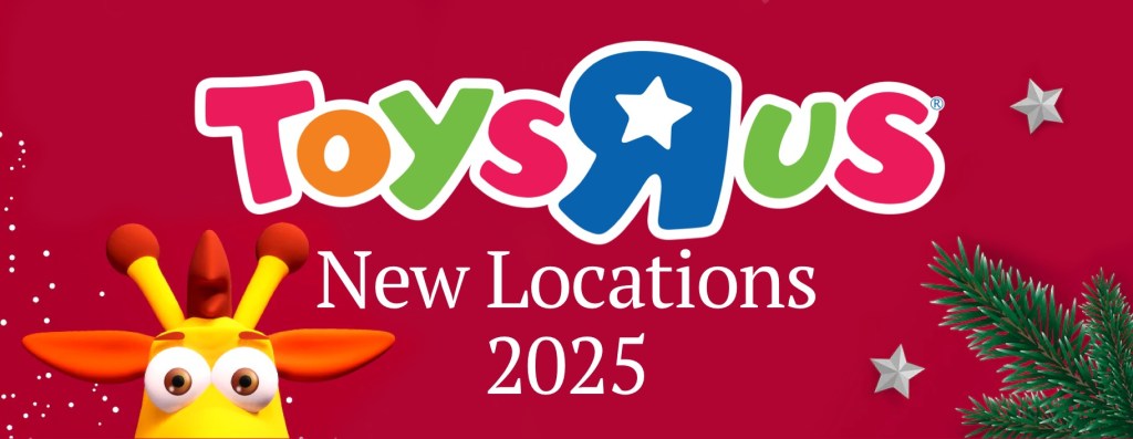 Toys R Us 2025 Grand&nbsp;Openings